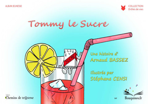 Couverture de Tommy le sucre, par Arnaud Bassez, illustré par Stéphane Censi, éd. Chemins de tr@verse 2010